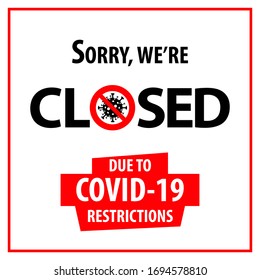 Information warning sign sorry we're closed due to Covid-19 restrictions. Temporarily closed news. Square shape sticker. Vector printable for flyer, sticker, poster, banner. Isolates white background.