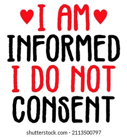 I Am Informed I Do Not Consent