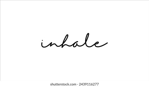 Inhale card. Hand drawn positive quote. Modern brush calligraphy. Isolated on white background