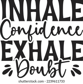 Inhale Confidence Exhale Doubt eps