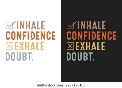 Inhale confidence, exhale doubt motivational quotes hand drawn lettering for posters, print, t-shirts, mugs, etc