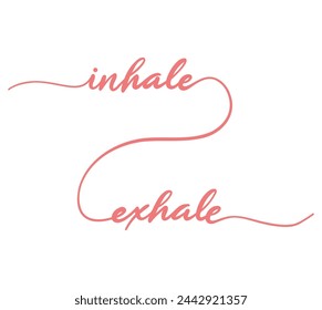 Inhale and Exhale card. Hand drawn positive quote. Modern brush calligraphy. Isolated on white background