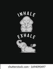 INHALE EXHALE ELEPHANT - FUNNY Vector Design - Elephant Vector