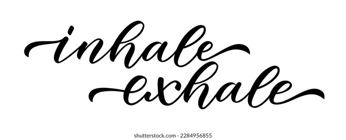 INHALE EXHALE. Inspiration meditation quote. Brush Calligraphy text just breathe, inhale exhale, keep calm and relax. Design print for girls t shirt, tee, poster. Yoga. Vector illustration.