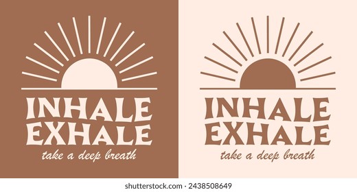 Inhale exhale lettering. Mental health mindfulness practice yoga meditation retro vintage badge. Take a deep breath boho sun illustration. Calming anxiety quotes for shirt design and print vector.