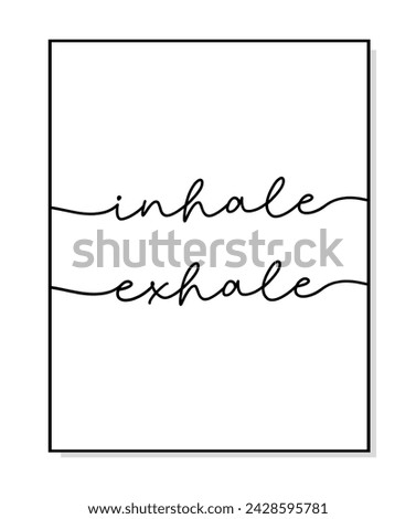 Inhale Exhale poster. Minimalist quote art. Lettering vector typography quote poster for print. Design workplace frame. Yoga phrase. Motivational Inhale Exhale print. Wall art bedroom, home decor. Stock foto © 