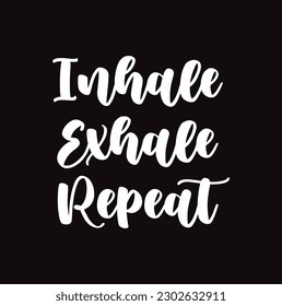 Inhale Exhale Repeat. Sticker for social media content. Vector hand drawn illustration design. Bubble pop art comic style poster, t shirt print, post card, video blog cover