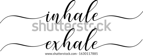 Inhale exhale text vector written with an\
elegant typography.
