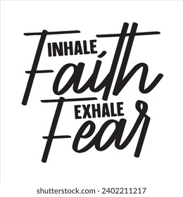 inhale faith exhale fear background inspirational positive quotes, motivational, typography, lettering design