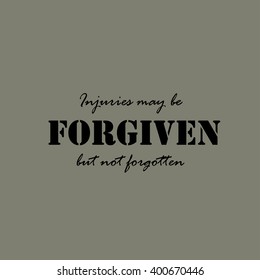 Injuries may be forgiven, but not forgotten - text.