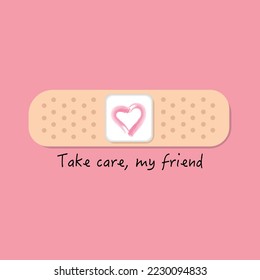 Injury plaster design vector style. 
Text: Take care, my friend"