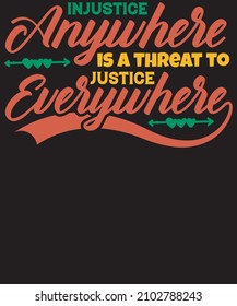 Injustice anywhere is a threat to justice everywhere T-Shirt Design for Black History month