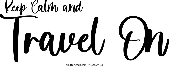 Ink Brush Vector Lettering Travel Quote Keep Calm and Travel On