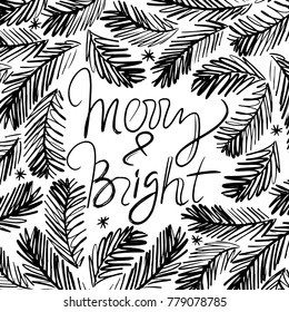 Ink hand drawn background with Merry and bright lettering on the fir tree branches background