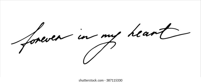 Ink hand-drawn calligraphy phrase Forever in my heart. Excellent design element for your postcards, flyers, prints and so on.