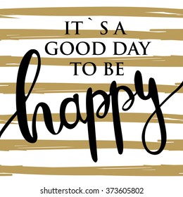 La frase pintada con tinta "Es un buen día para ser feliz". Leer sobre fondo rayado. Ilustración seca del pincel. 