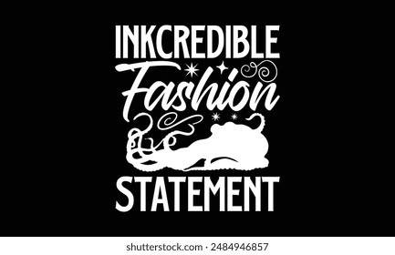 Inkcredible Fashion Statement- Octopus t- shirt design, Hand drawn lettering phrase for Cutting Machine, Silhouette Cameo, Cricut, greeting card template with typography text