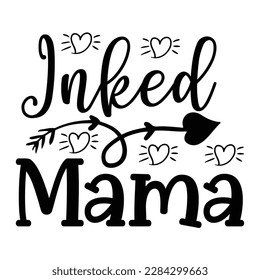 Inked Mama, Mother's Day typography t-shirt design. Hand lettering illustration for your design. celebration in calligraphy text