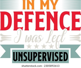 In-my defeence i was left unsupervised - vector