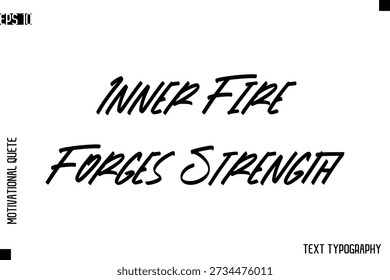 Inner Fire Forges Strength  -inspirational Vector Modern Text Typography Of Motivational Quote 