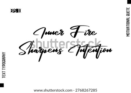 Inner Fire Sharpens Intention   -Motivational Artwork  Stylish Cursive Text Typography - Inspirational Quote