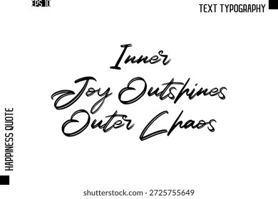 Inner Joy Outshines Outer Chaos     -Happiness Quote Brush Typography Handwritten Lettering Design