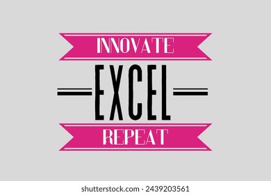 innovate , excel , repeat, wisdom words vector