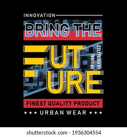 Innovation Bring The Future slogan quote lettering, graphic typography t shirt