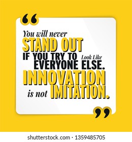 Innovation is not Imitation Motivational Inspirational Quote