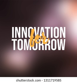 Innovation for tomorrow. Life quote with modern background vector illustration