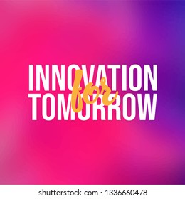 Innovation for tomorrow. Life quote with modern background vector illustration