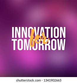 Innovation for tomorrow. Life quote with modern background vector illustration