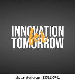 Innovation for tomorrow. Life quote with modern background vector illustration