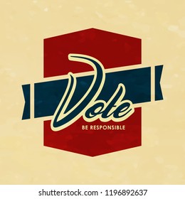 innovative abstract or poster for Vote Be Responsible or Election Day with nice and creative design illustration.
