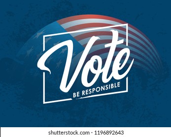 innovative abstract or poster for Vote Be Responsible or Election Day with nice and creative design illustration.