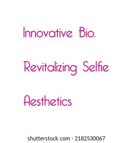 Innovative Bio. Revitalizing Selfie Aesthetics Text vector design illustration on white background. Text banner ads. 