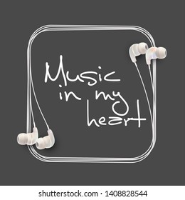 Innovative music quotation template in headphones quotes isolated on backdrop. Creative banner illustration with quote in a frame wire with Black quotes. speech bubble inscription: Music in my heart