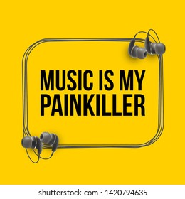 Innovative music quotation template in quotes isolated on backdrop. Creative banner illustration with quote in a frame wire with Black quotes. speech bubble inscription: music is my painkiller