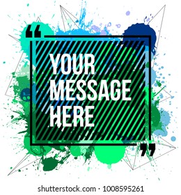 Innovative vector quotation template in quotes against the backdrop of a blob of ink. Creative vector banner illustration with a quote in a frame with quotes. Color paper template modern grunge design