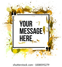 Innovative vector quotation template in quotes against the backdrop of a blob of ink. Creative vector banner illustration with a quote in a frame with quotes. Color paper template modern grunge design