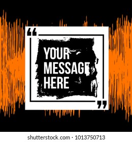 Innovative vector quotation template in quotes against the backdrop of a blob of ink. Creative vector banner illustration with a quote in a frame with quotes. Color paper template modern grunge design