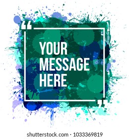 Innovative vector quotation template in quotes against the backdrop of a blob of ink. Creative vector banner illustration with a quote in a frame with quotes. Color paper template modern grunge design