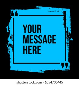 Innovative vector quotation template in quotes against the backdrop of a blob of ink. Creative vector banner illustration with a quote in a frame with quotes. Color paper template modern grunge design