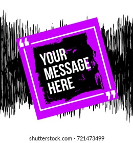 Innovative vector quotation template in quotes against the backdrop of a blob of ink. Creative vector banner illustration with a quote in a frame with quotes. Color paper template modern grunge design