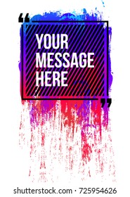 Innovative vector quotation template in quotes against the backdrop of a blob of ink. Creative vector banner illustration with a quote in a frame with quotes. Color paper template modern grunge design