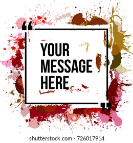 Innovative vector quotation template in quotes against the backdrop of a blob of ink. Creative vector banner illustration with a quote in a frame with quotes. Color paper template modern grunge design