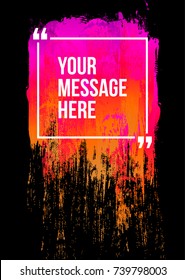 Innovative vector quotation template in quotes against the backdrop of a blob of ink. Creative vector banner illustration with a quote in a frame with quotes. Color paper template modern grunge design