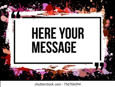 Innovative vector quotation template in quotes against the backdrop of a blob of ink. Creative vector banner illustration with a quote in a frame with quotes. Color paper template modern grunge design