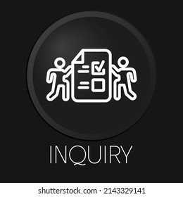 Inquiry minimal vector line icon on 3D button isolated on black background. Premium Vector.
