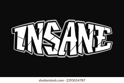 Insane - single word, letters graffiti style. Vector hand drawn logo. Funny cool trippy word insane, fashion, graffiti style print t-shirt, poster concept